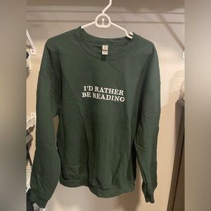 I’d Rather Be Reading sweatshirt- never worn
